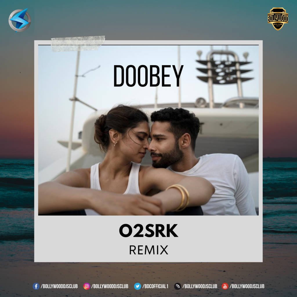 Doobey - Gehraiyaan (Remix) - O2SRK
