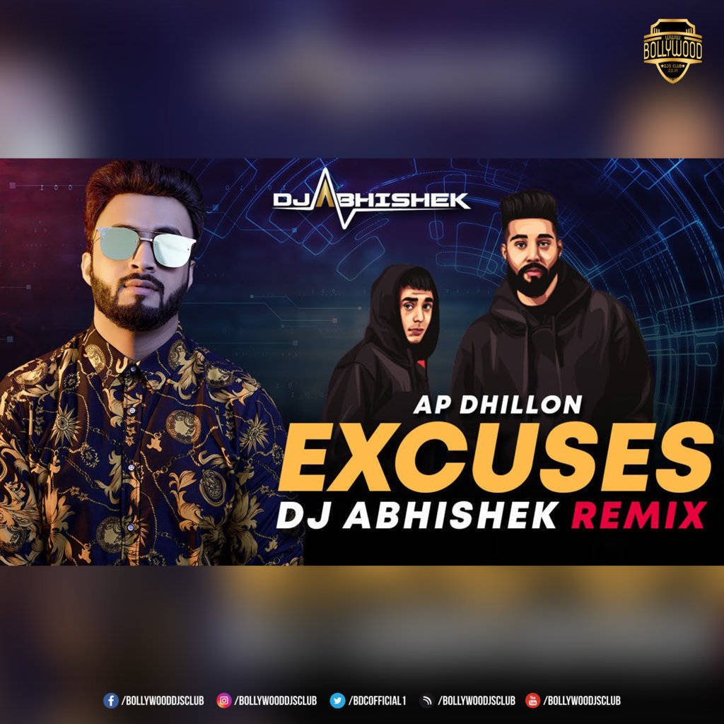 Excuses (AP Dhillon) - DJ Abhishek Remix