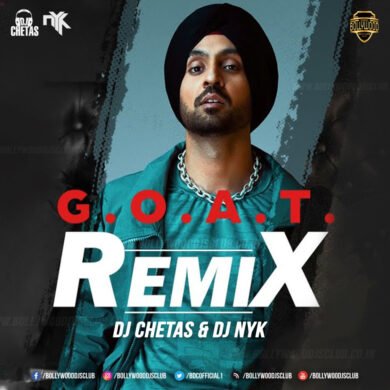 G.O.A.T. - Diljit Dosanjh (Official Remix) - DJ Chetas & DJ NYK