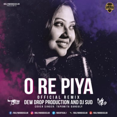 O Re Piya (Official Remix) - Dew Drop Production & DJ Sud