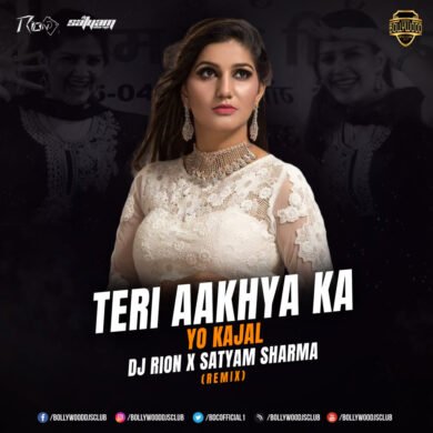 Teri Aakhya Ka Yo Kajal (Remix) - DJ Rion X Satyam Sharma
