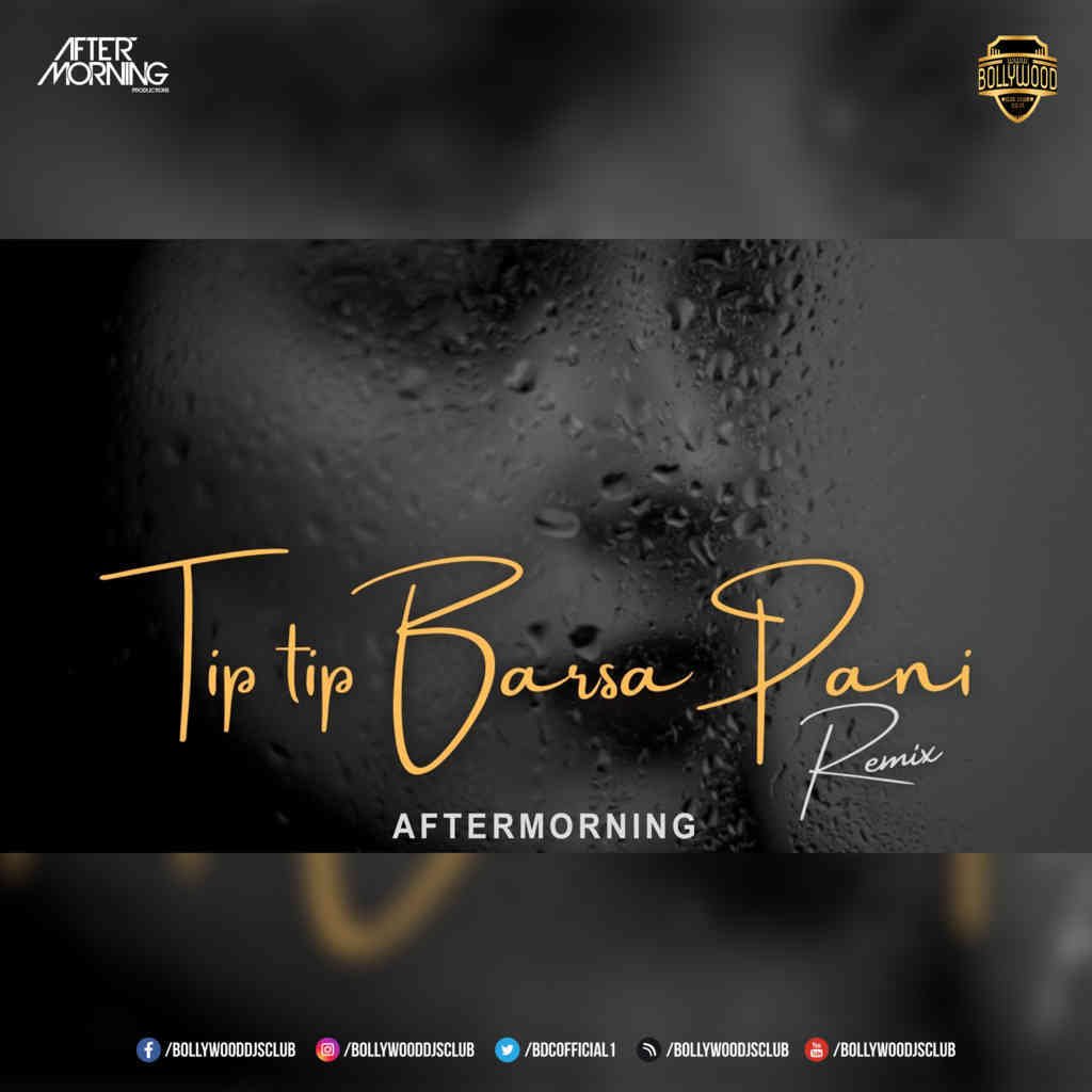 Tip Tip Barsa Pani (Remix) - Aftermorning