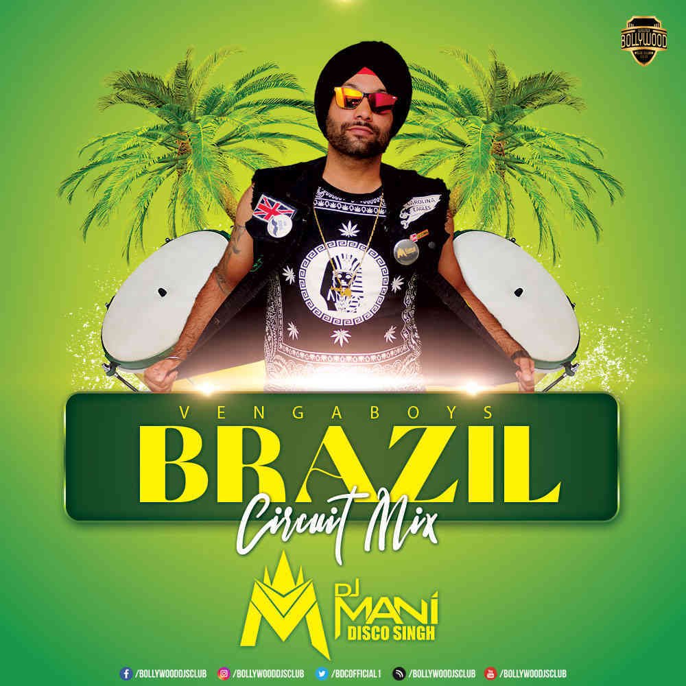 Brazil - Vengaboys (Circuit Mix) - DJ MANI Disco Singh