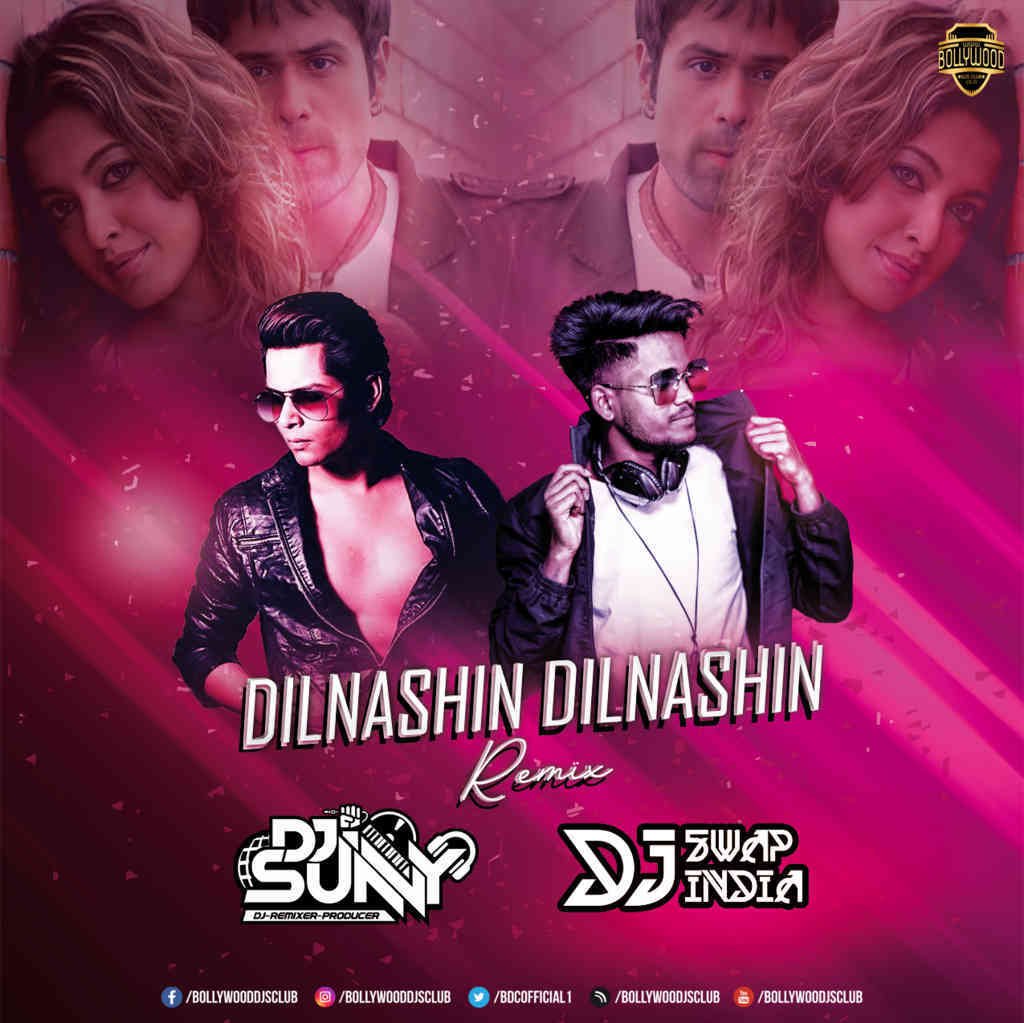 Dilnashin Dilnashin (Remix) - DJ Sunny & DJ Swap India