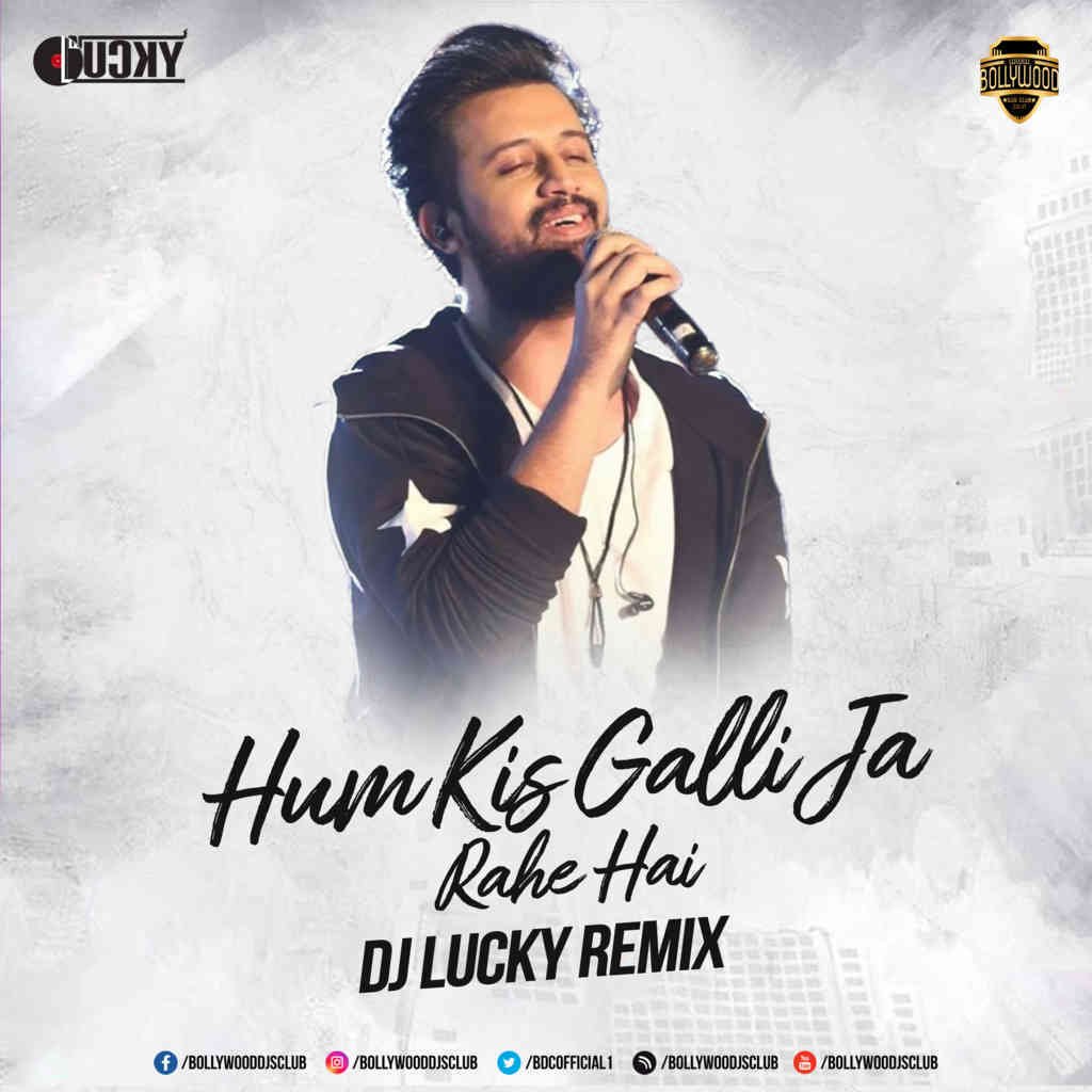 Hum Kis Galli Ja Rahe Hai (Remix) - DJ Lucky