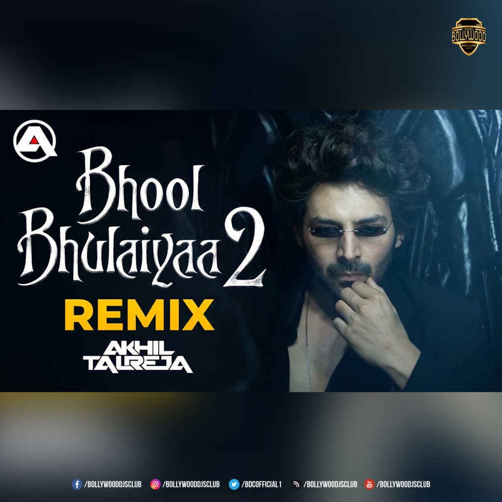 Bhool Bhulaiyaa 2 (Remix) - DJ Akhil Talreja