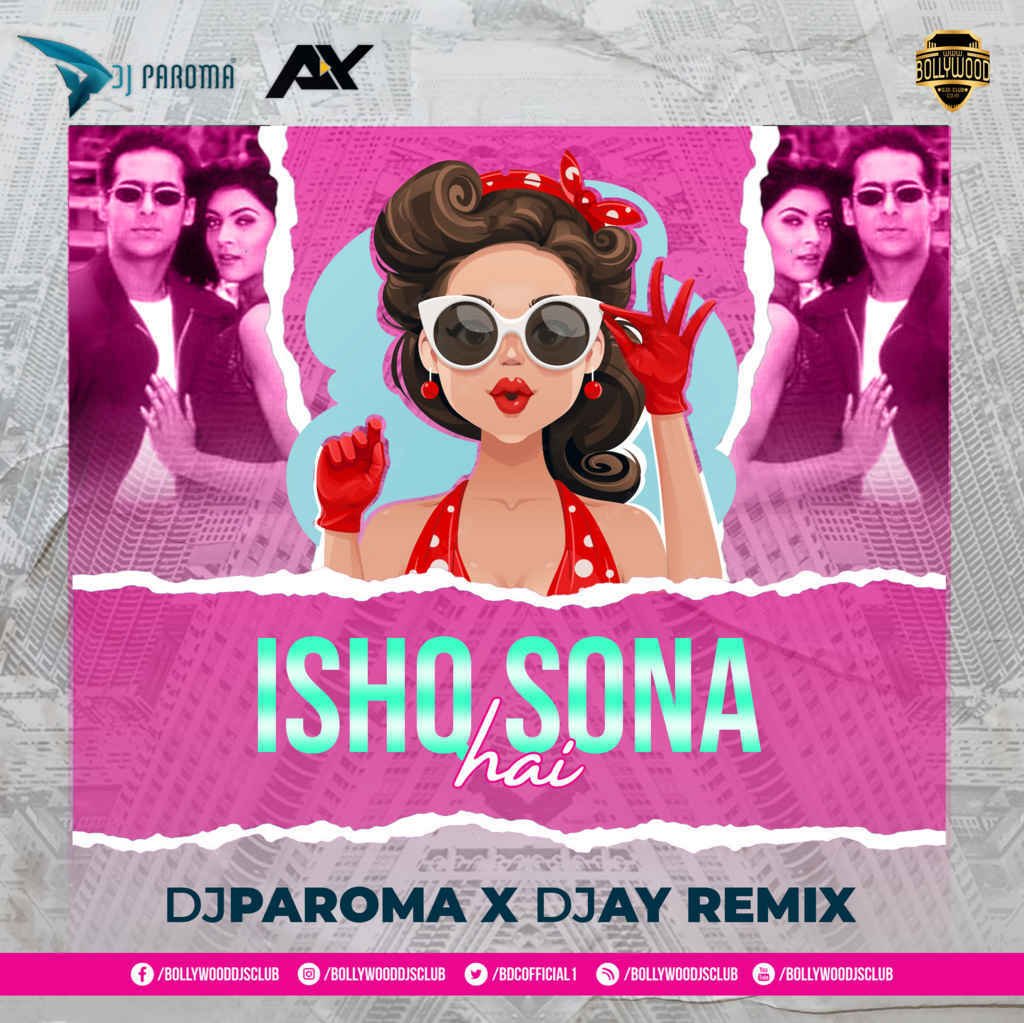 Ishq Sona Hai (Remix)- DJ Paroma X DJ AY