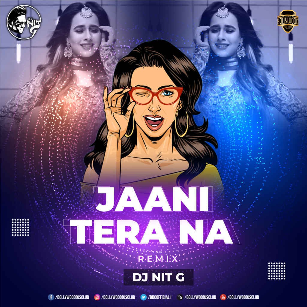 Jaani Tera Naa (Remix) - NiT G