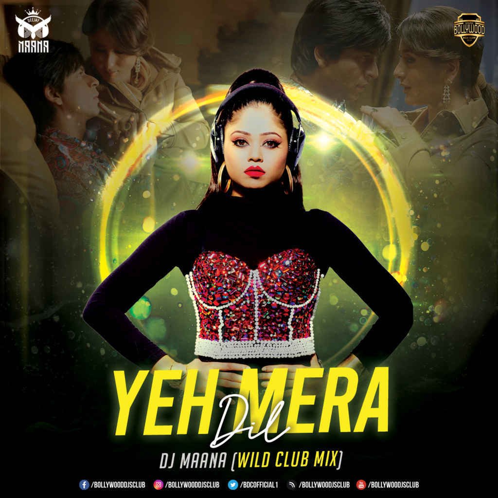 Yeh Mera Dil (Wild Club Mix) - DJ Maana