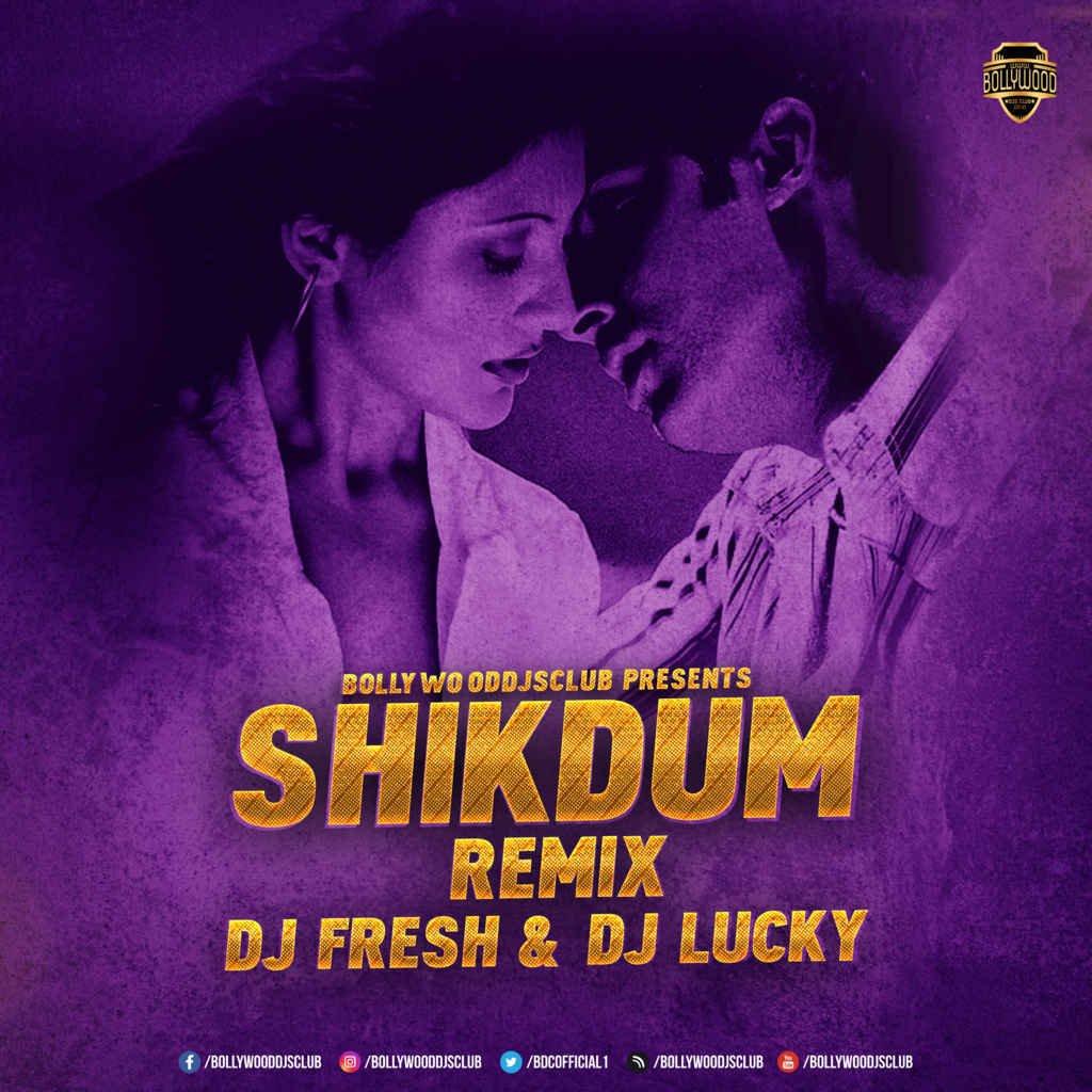 Shikdum (Remix) - DJ Fresh & DJ Lucky