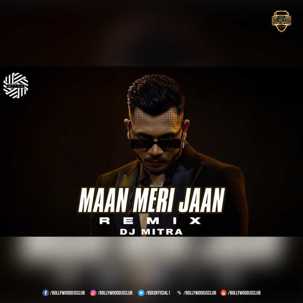 Maan Meri Jaan (Remix) - DJ Mitra