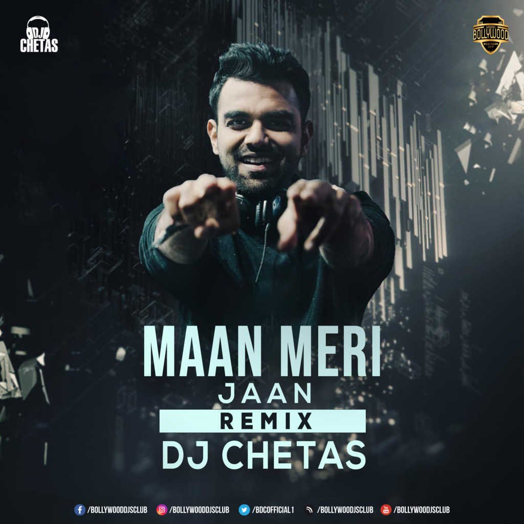 Maan Meri Jaan (Remix) - DJ Chetas