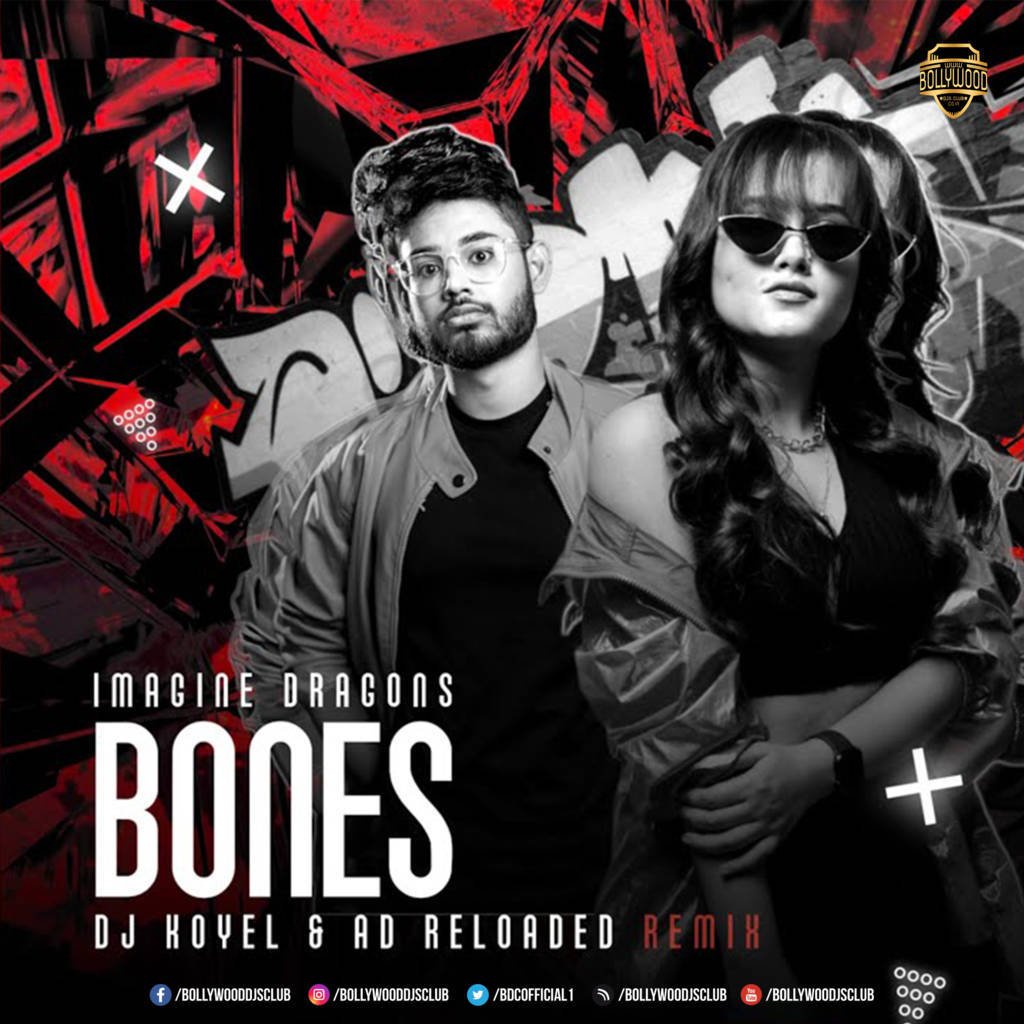 Bones - Imagine Dragons (Remix) - DJ Koyel & DJ AD Reloaded