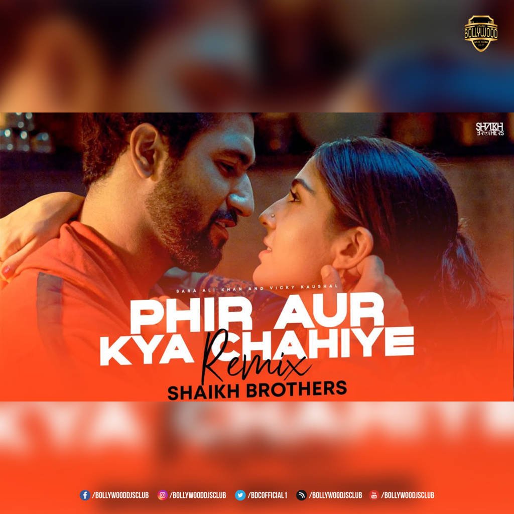 Phir Aur Kya Chahiye (Remix) - Shaikh Brothers