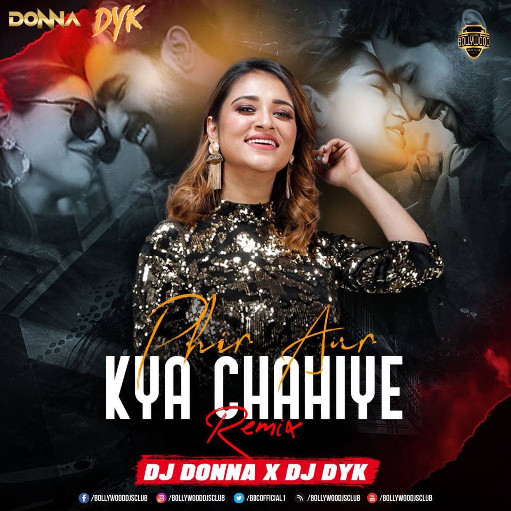 Phir Aur Kya Chahiye (Remix) - DJ Donna x DJ DYK