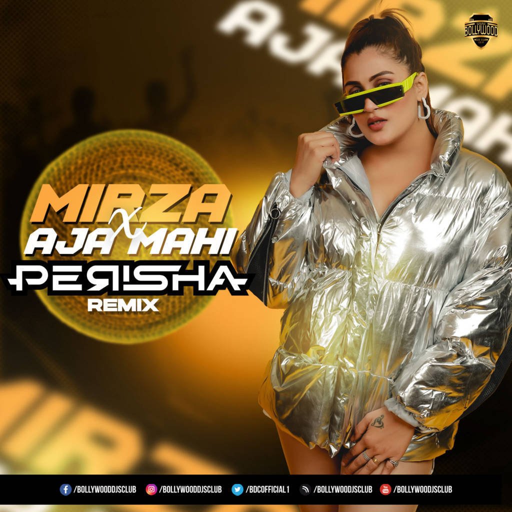 Mirza x Aja Mahi (Remix) - Perisha
