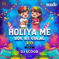 Holiya Mein Ude Re Gulal 2.0 (Remix) - DJ Scoob