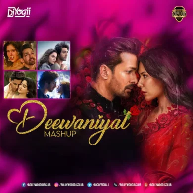 Deewaniyat Mashup - DJ Yogii