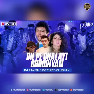 Dil Pe Chalayi Chooriyan (Club Mix) - DJ Ravish & DJ Chico