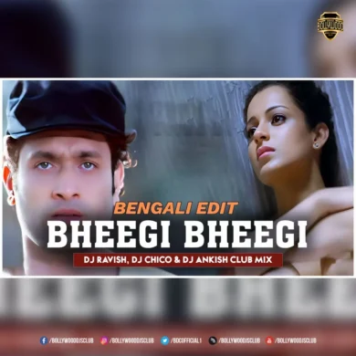 Bheegi Bheegi - Bengali Edit (Club Mix) - DJ Ravish, DJ Chico & DJ Ankish