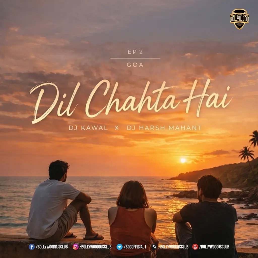 Dil Chahta Hai (Groovy Deep Mix) - DJ Kawal X DJ Harsh Mahant