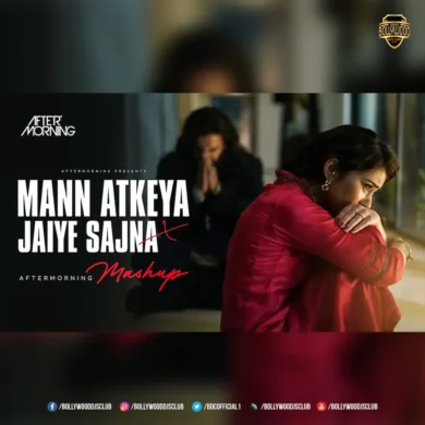 Mann Atkeya x Jaiye Sajna (Mashup) - Aftermorning