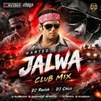 Jalwa (Club Mix) - DJ Ravish & DJ Chico