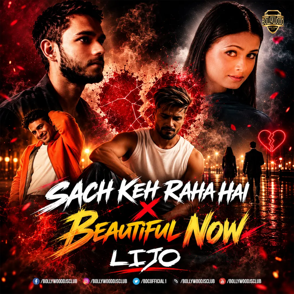 Sach Keh Raha Hai X Beautiful Now (Remix) - DJ Lijo