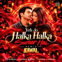 Yeh Jo Halka Halka Suroor Hai (Remix) - DJ KAWAL